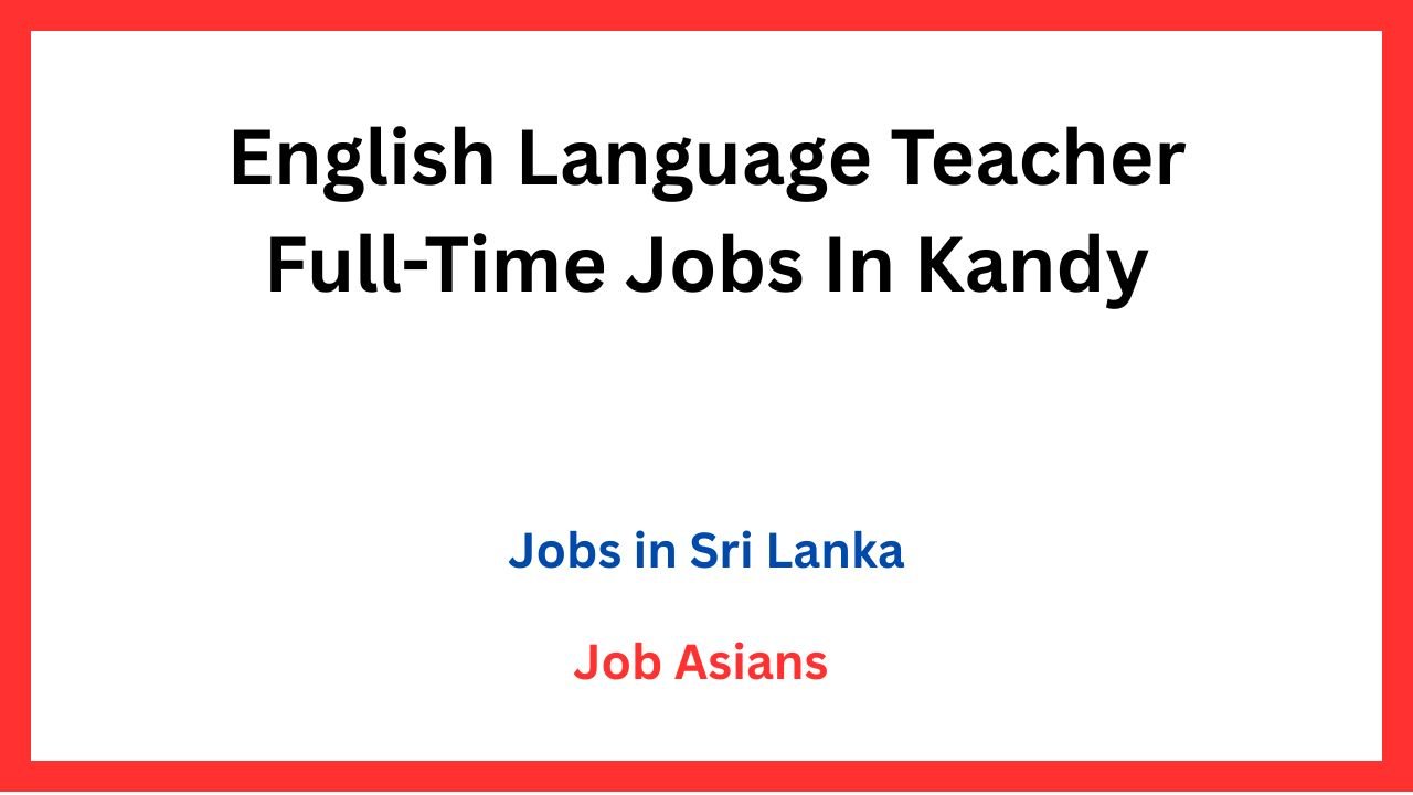 English Language Teacher Full-Time Jobs In Kandy