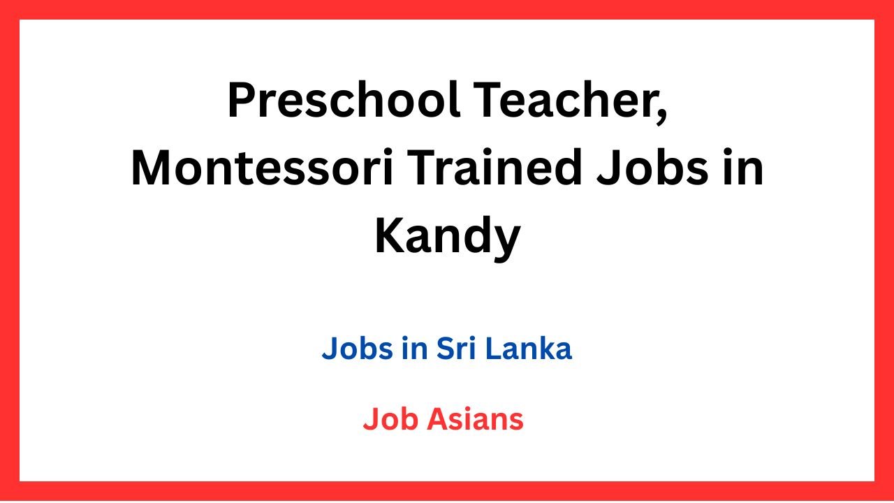 Preschool Teacher, Montessori Trained Jobs in Kandy