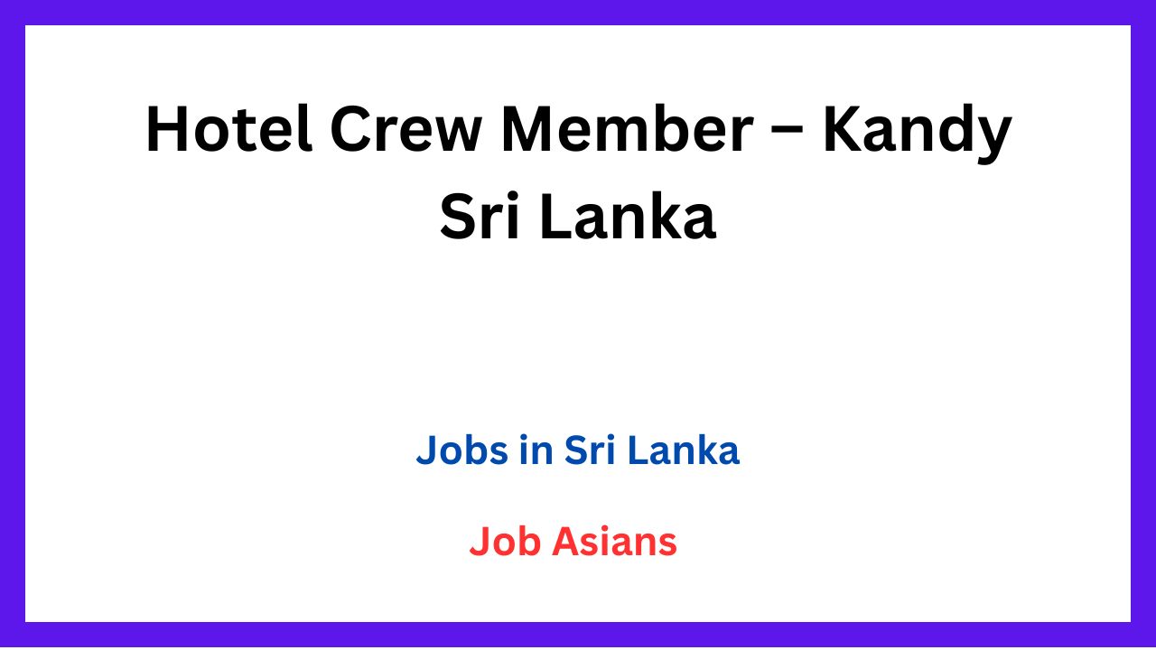 Hotel Crew Member – Kandy Sri Lanka