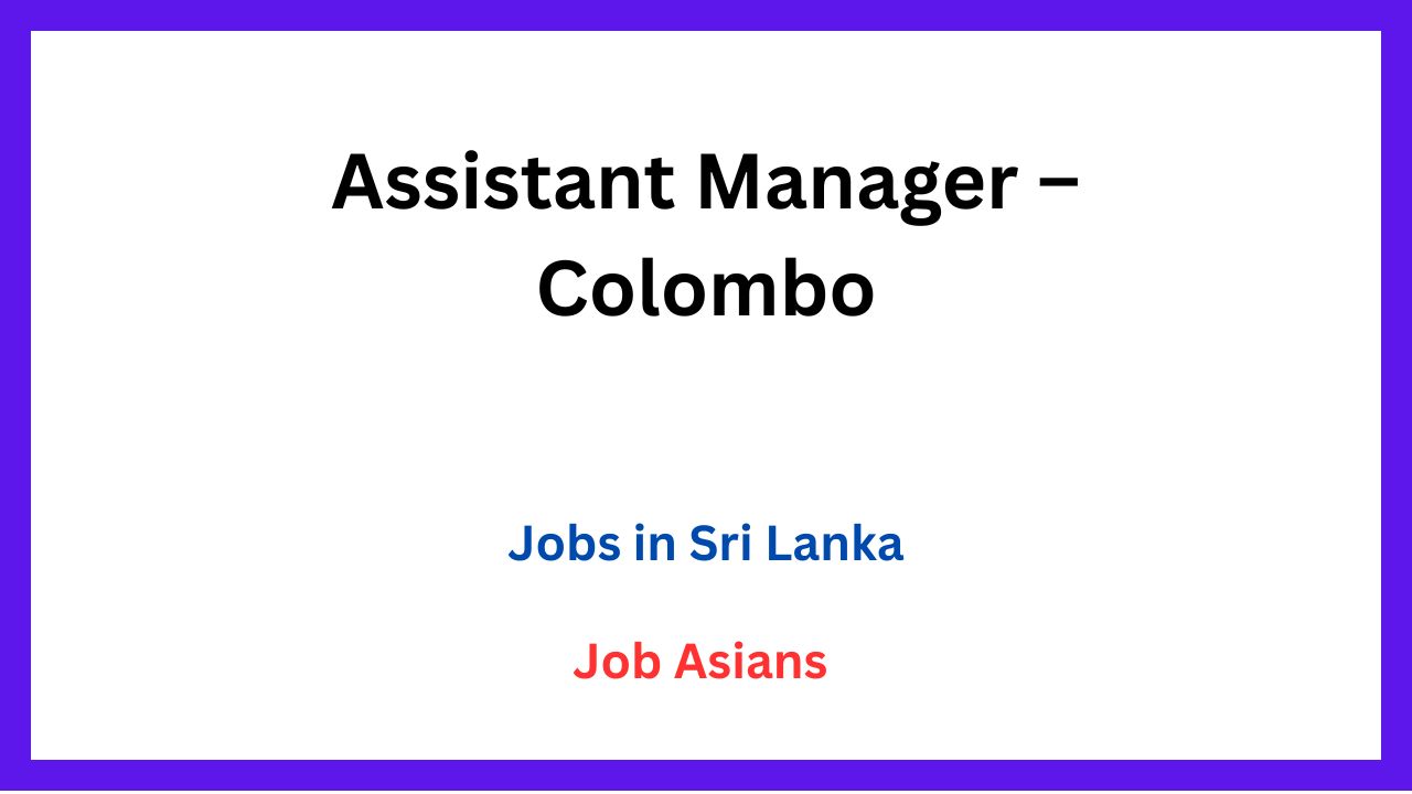 Assistant Manager – Colombo