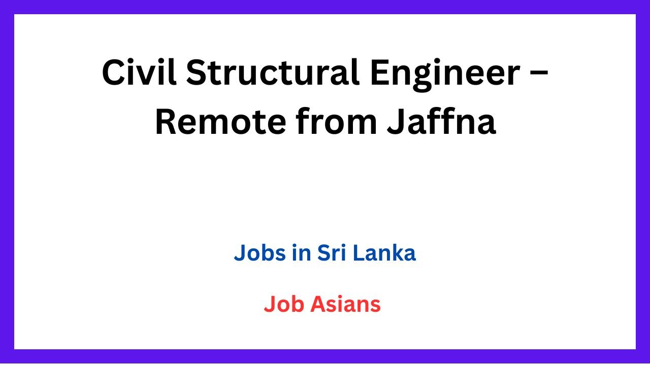 Civil Structural Engineer – Remote from Jaffna
