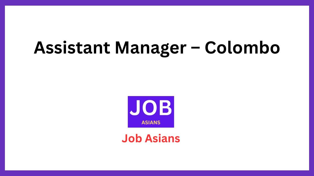 Assistant Manager – Colombo