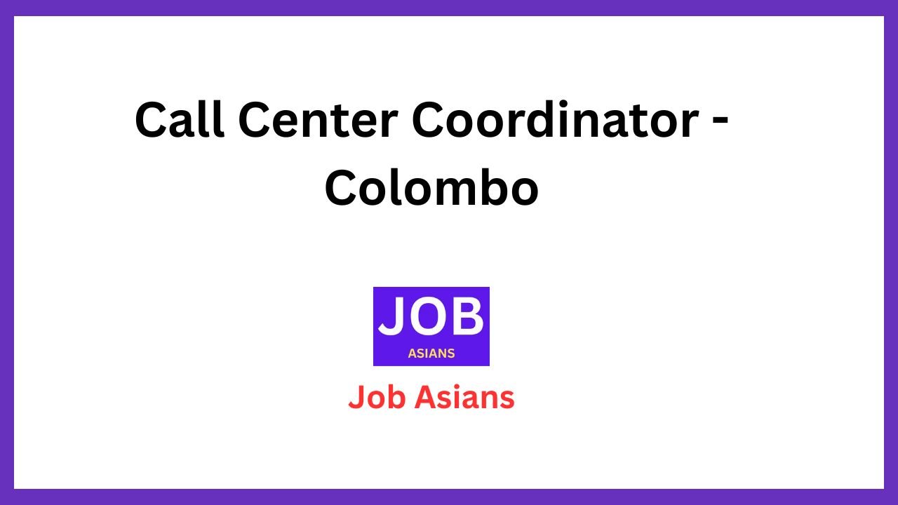 Call Center Coordinator - Colombo
