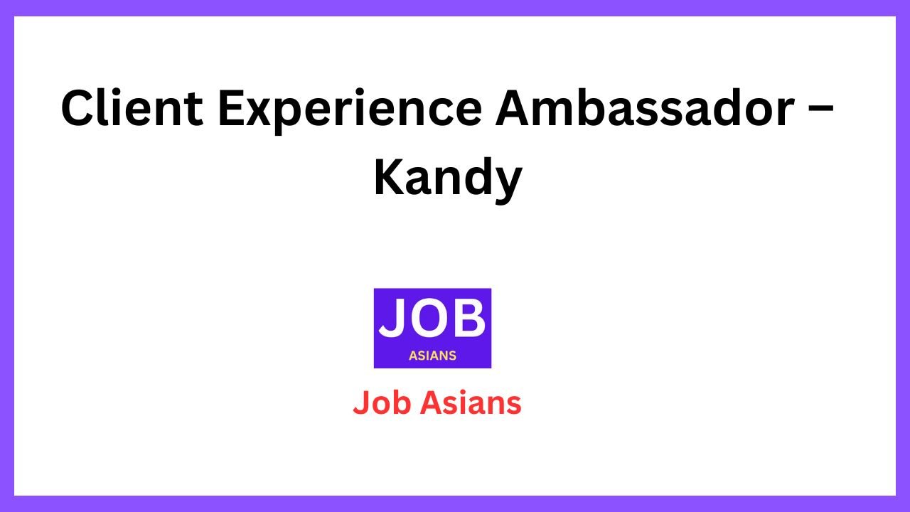 Client Experience Ambassador – Kandy