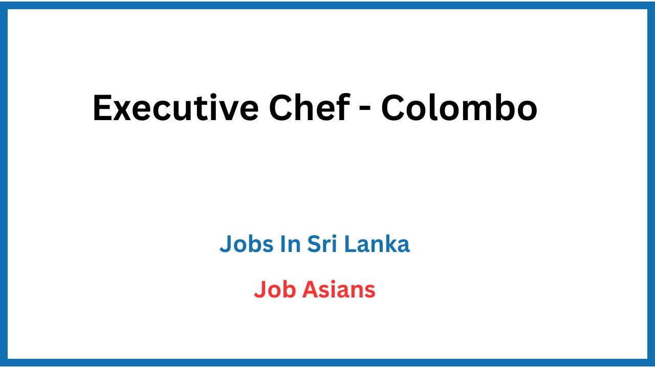 Executive Chef - Colombo