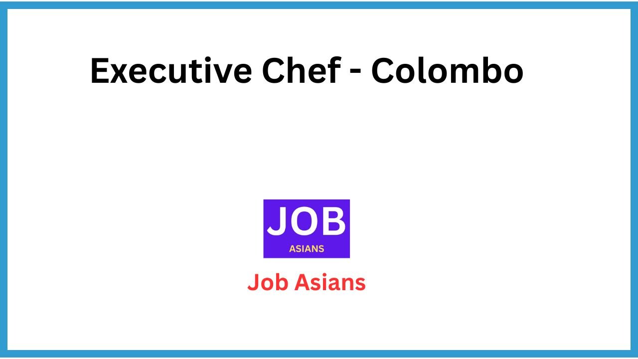 Executive Chef - Colombo