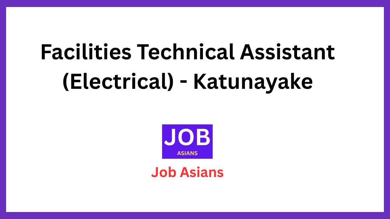 Facilities Technical Assistant (Electrical) - Katunayake
