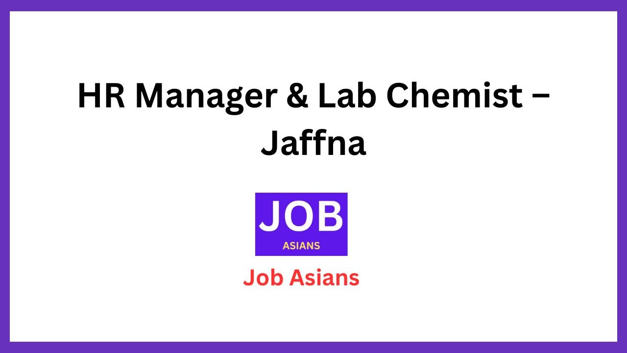 HR Manager & Lab Chemist – Jaffna