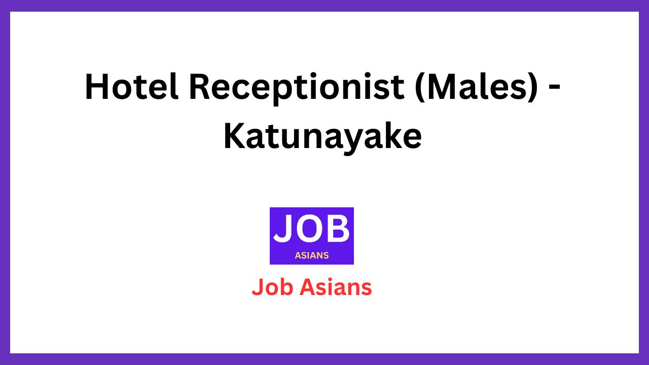 Hotel Receptionist (Males) - Katunayake