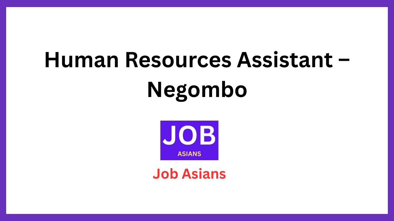 Human Resources Assistant – Negombo
