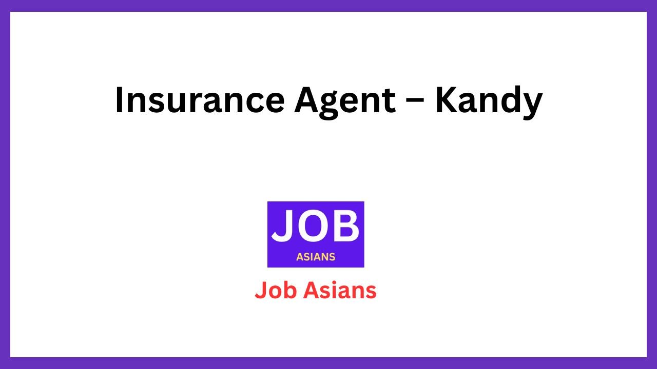 Insurance Agent – Kandy
