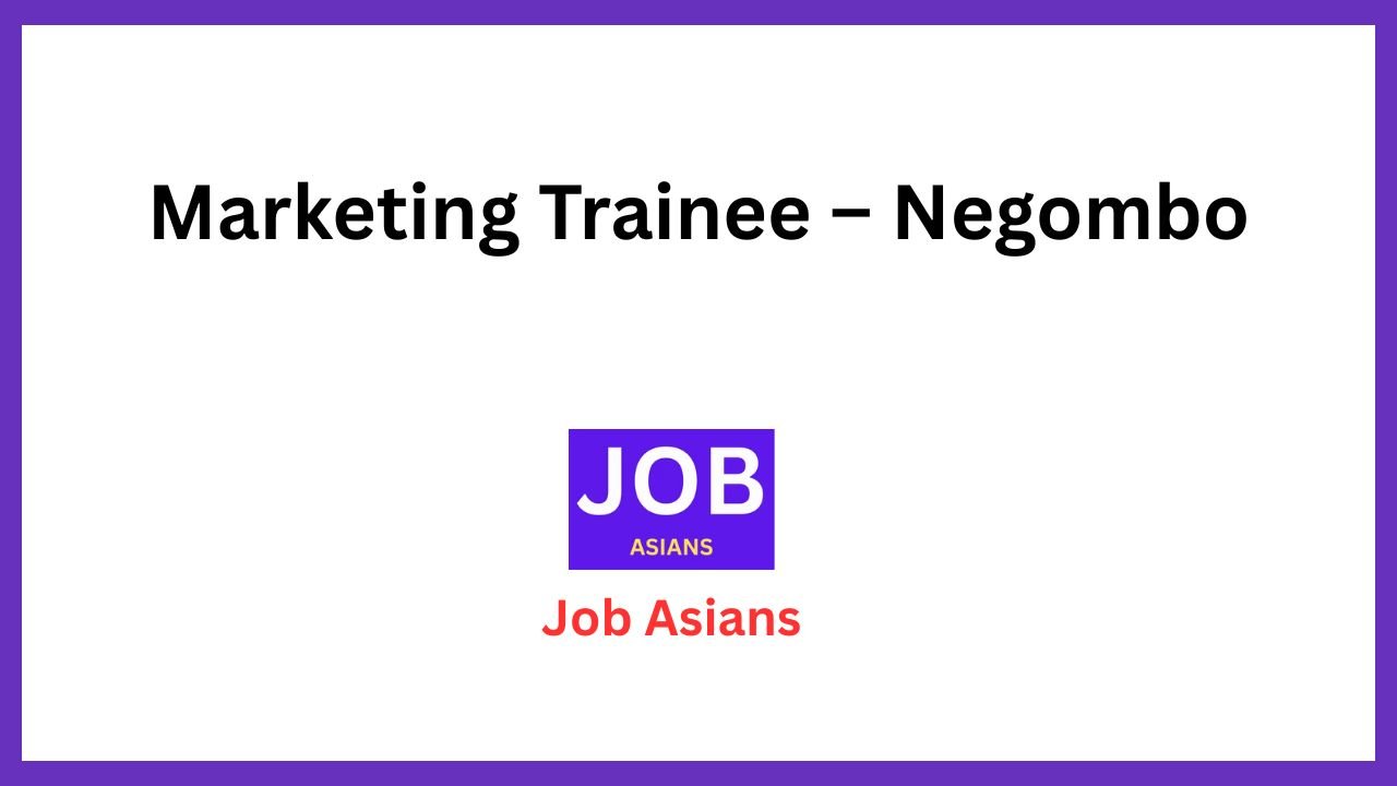 Marketing Trainee – Negombo