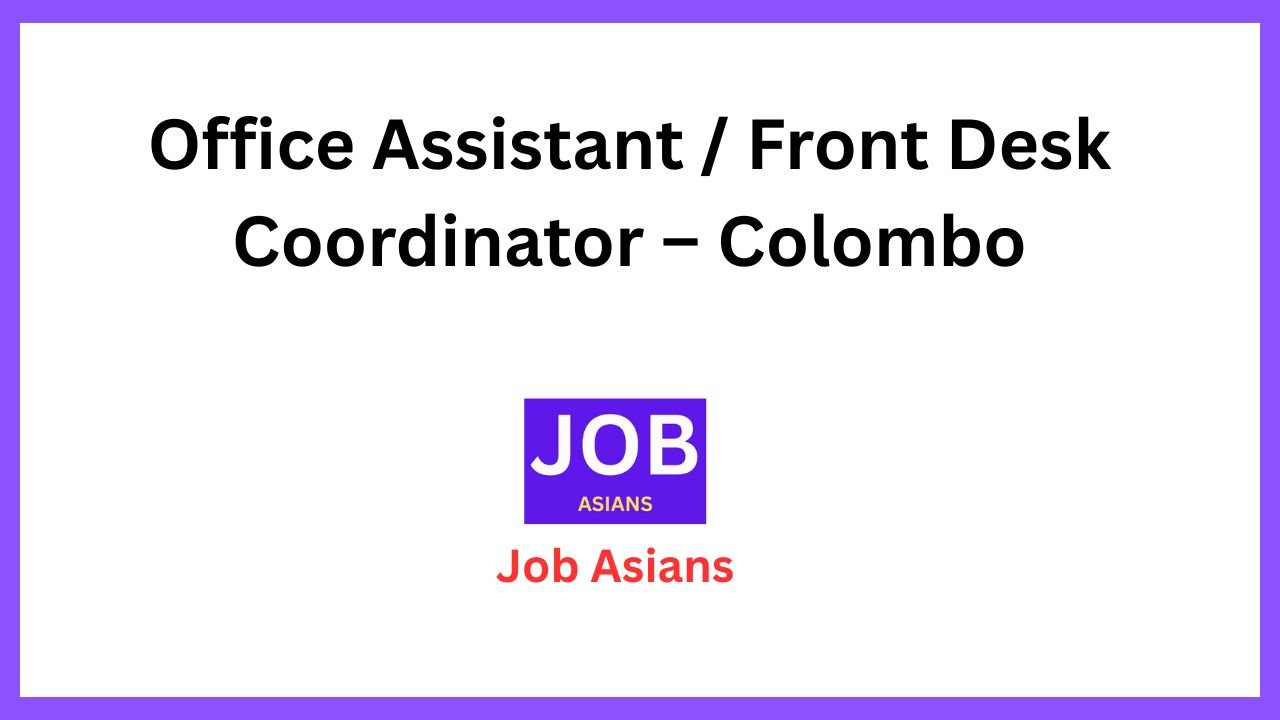 Office Assistant / Front Desk Coordinator – Colombo