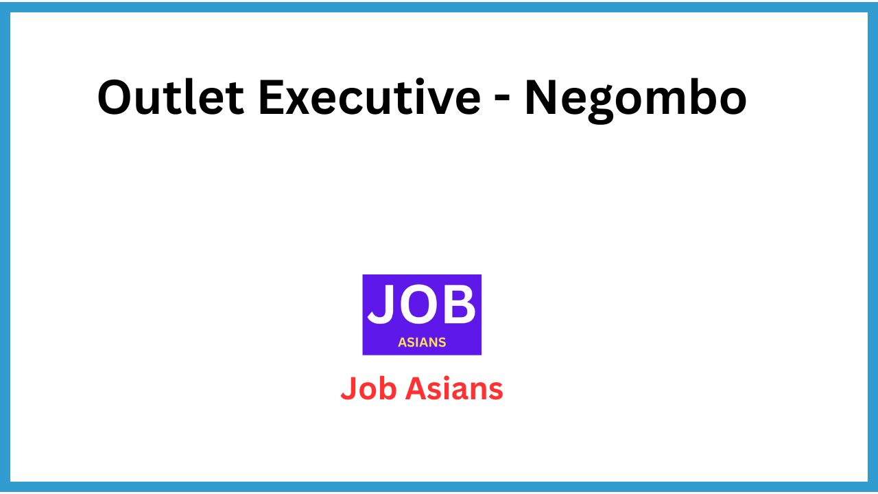 Outlet Executive - Negombo