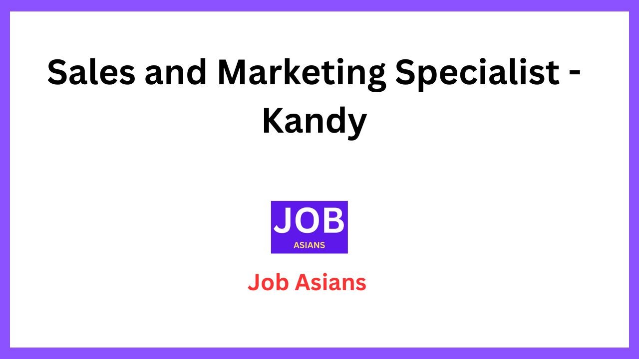 Sales and Marketing Specialist - Kandy