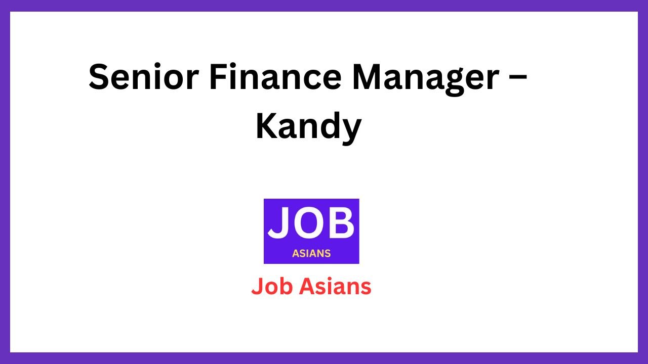 Senior Finance Manager – Kandy