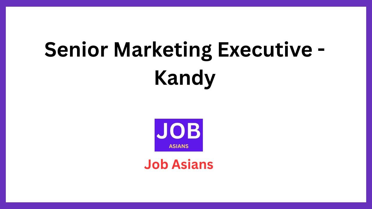 Senior Marketing Executive - Kandy