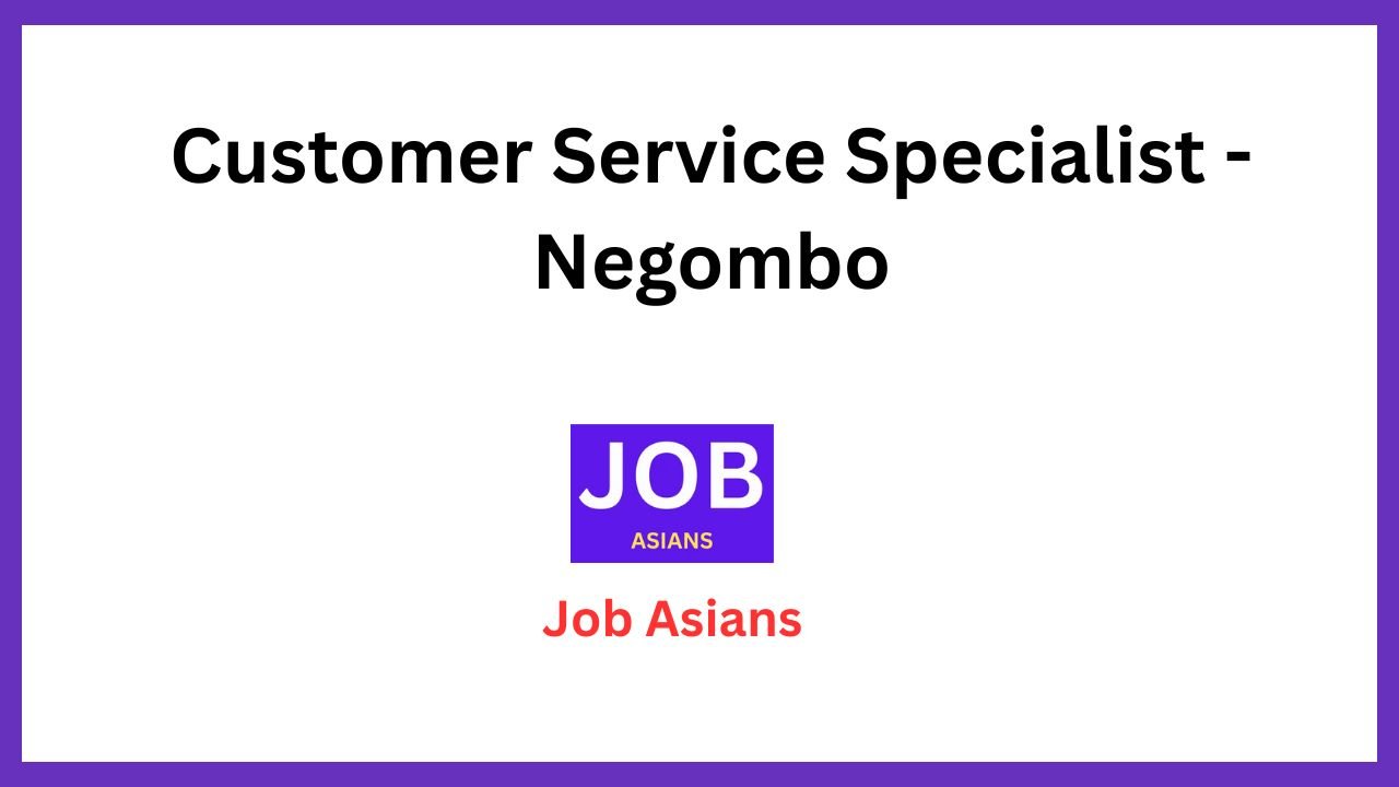 Customer Service Specialist - Negombo