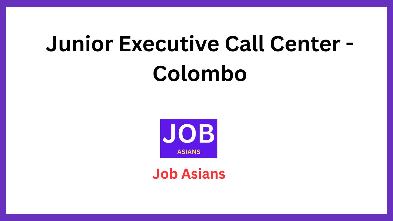 Junior Executive Call Center – Colombo