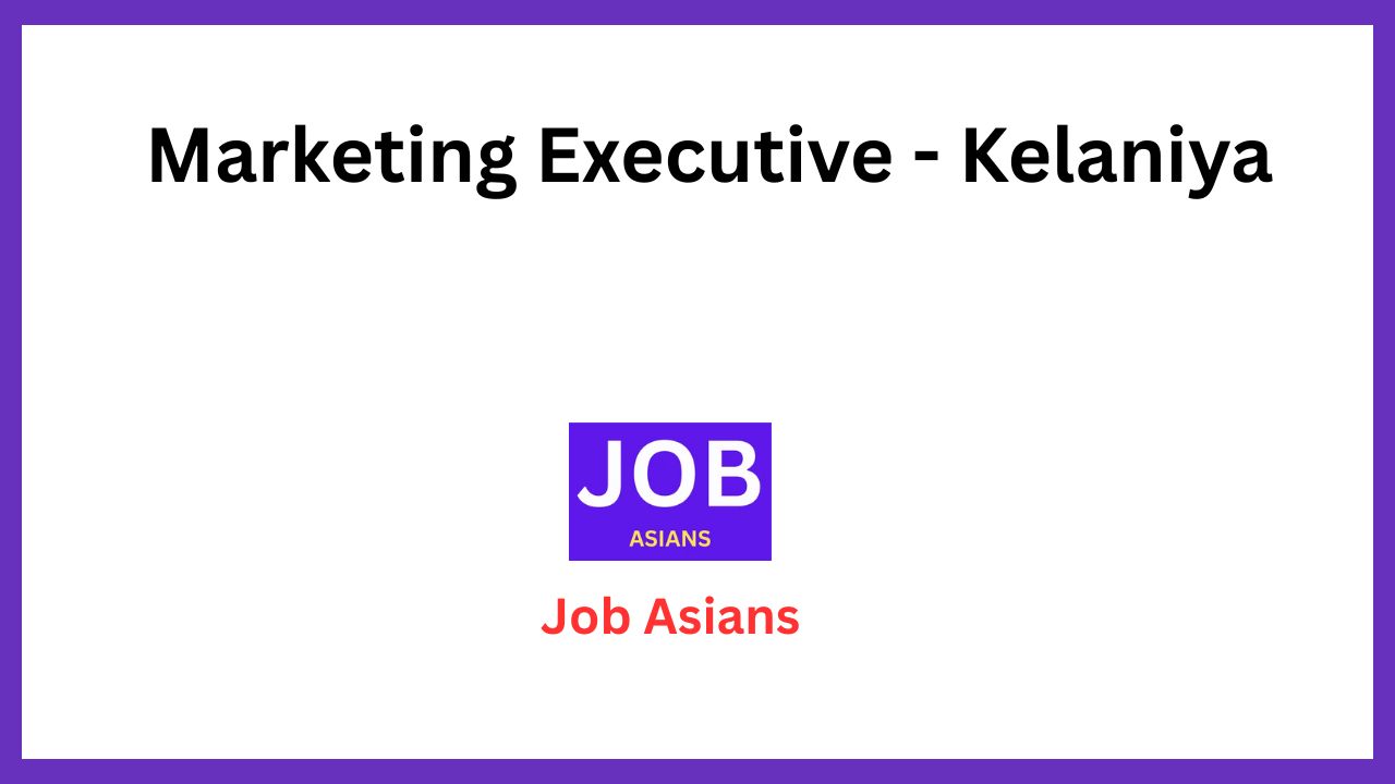 Marketing Executive – Kelaniya