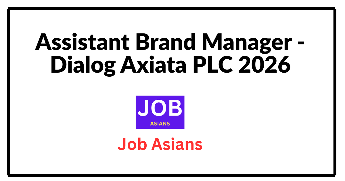 Assistant Brand Manager - Dialog Axiata PLC 2026