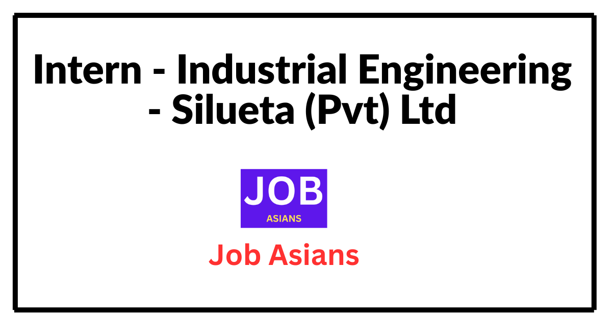 Intern ‐ Industrial Engineering - Silueta (Pvt) Ltd