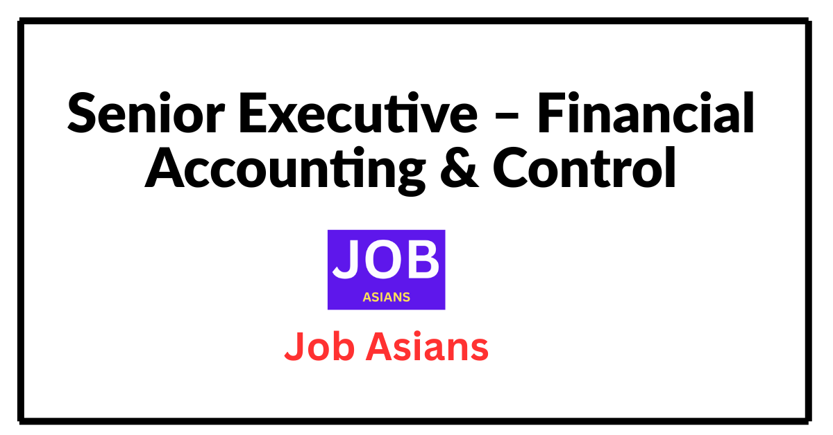 Senior Executive – Financial Accounting & Control