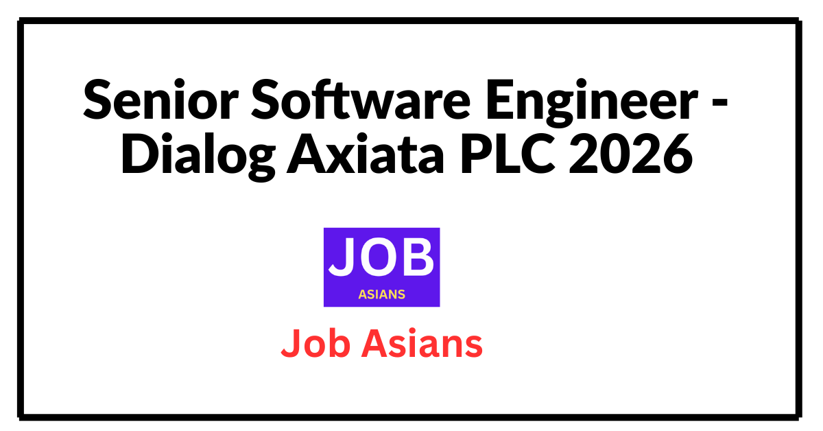 Senior Software Engineer - Dialog Axiata PLC 2026