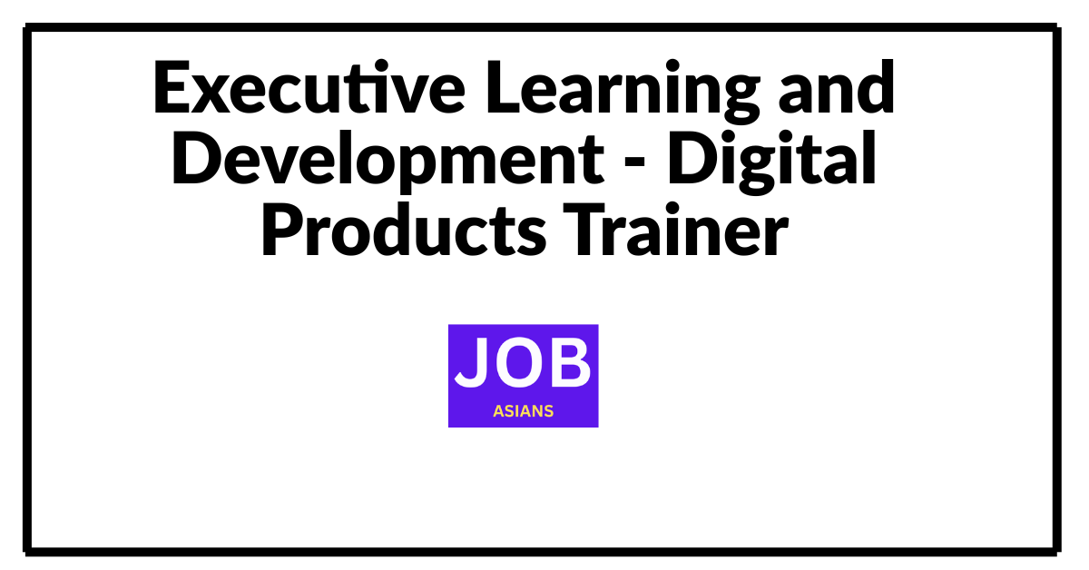 Executive Learning and Development – Digital Products Trainer