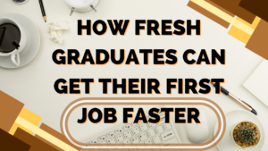 How Fresh Graduates Can Get Their First Job Faster